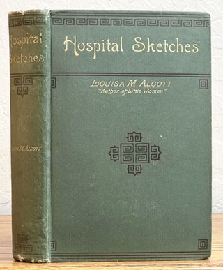 Item #51235 HOSPITAL SKETCHES. Louisa . Verney Alcott, Ruth Florence - Former Owner, ay. 1832 -...