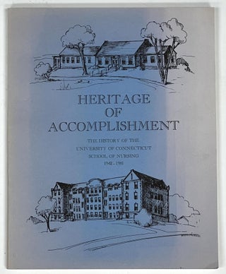 Item #51257 HERITAGE Of ACCOMPLISHMENT. The History of the University of Connecticut School of...