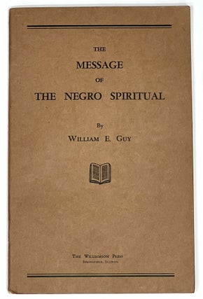 Item #51261 The MESSAGE Of The NEGRO SPIRITUAL.; Foreword by Bishop Reverdy C. Ransom....