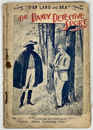 Item #51264 The DANDY DETECTIVE SPORT.; Aldine "O'er Land and Sea" Library. No. 311. Penny...