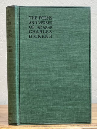 The POEMS And VERSES Of CHARLES DICKENS.; Collected and Edited, with Bibliographical Notes, by F. G. Kitton.
