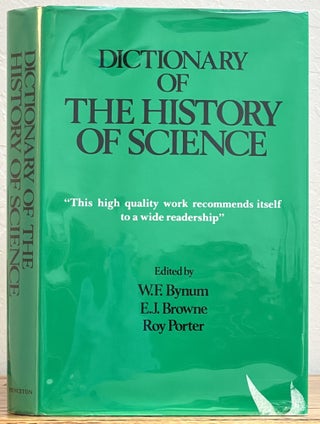 Item #51286 DICTIONARY Of The HISTORY Of SCIENCE. W. F. Browne Bynum, Roy. -, E. J. Porter
