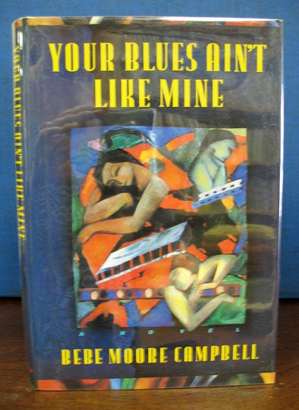 Item #5130 YOUR BLUES AIN'T LIKE MINE. Bebe Moore Campbell.