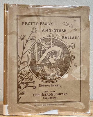 Item #51316 PRETTY PEGGY And Other Ballads. 19th C. Dust jacket, Rosina - Emmet, Sherwood, 1854 -...