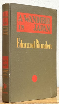 Item #51328 A WANDERER In JAPAN. Sketches and Reflection, in Prose and Verse. Edmund Blunden,...