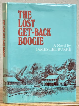 Item #51417 The LOST GET-BACK BOOGIE. A Novel. James Lee Burke, b. 1936