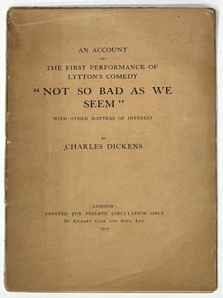 Item #51463 An ACCOUNT Of The FIRST PERFORMANCE OF LYTTON'S COMEDY "NOT SO BAD As WE SEEM" with...