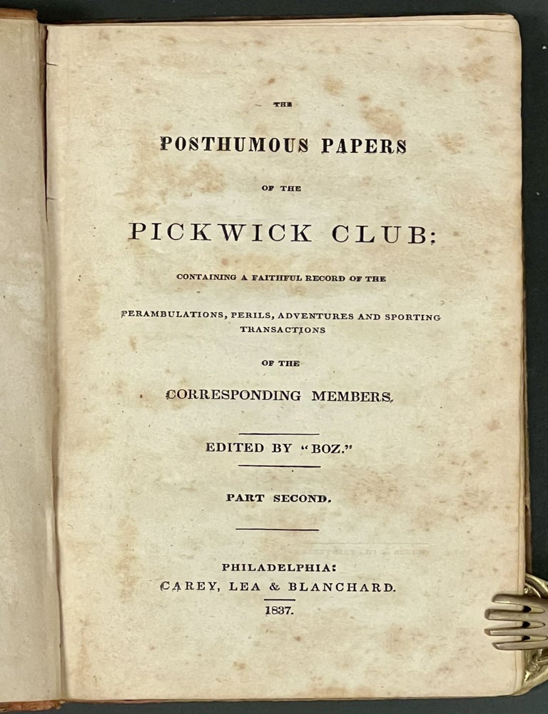 Item #51472 The POSTHUMOUS PAPERS of The PICKWICK CLUB: Containing a Faithful Record of the Perambulations, Perils, Adventures and Sporting Transactions of the Corresponding Members. Edited by "Boz." Part Second. Charles Dickens.