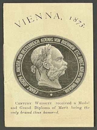 Item #51538 VIENNA, 1873. Century Whiskey Received a Medal and Grand Dipolma of Merit Being the...