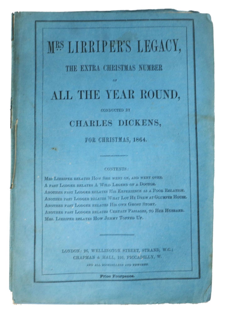 Item #5157.5 MRS. LIRRIPER'S LEGACY. The Extra Christmas Number of All The Year Round. For Christmas, 1864. Charles . Collins Dickens, Hesba, Amelia Ann Blandford . Stretton, Henry T. Edwards, Rosa . Spicer, Charles Allston . Mulholland, 1812 - 1870, 1827 - 1876, 1841 - 1921, 1831 - 1892, Sarah. 1832 - 1911 Smith.