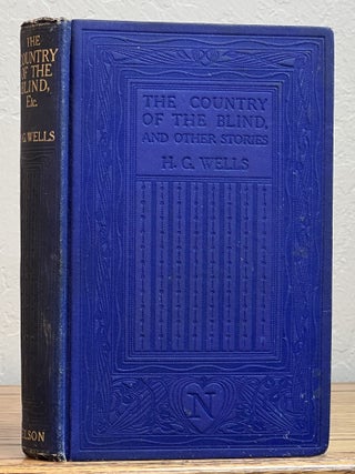 Item #51664 The COUNTRY Of The BLIND And Other Stories. Wells, erbert, eorge. 1866 - 1946