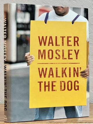 Item #51671 WALKIN' The DOG. Walter Mosley, b. 1952