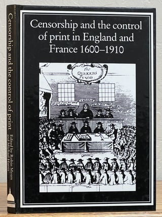 Item #51781 CENSORSHIP & The CONTROL Of PRINT in England and France 1600 - 1910. Robin Myers,...