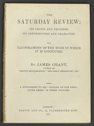 Item #51785 The SATURDAY REVIEW: Its Origin and Progress: Its Contributors and Character. James...