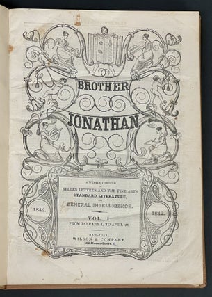 Item #51851 BROTHER JONATHAN. A Weekly Compend of Belles Lettres and the Fine Arts, Standard...