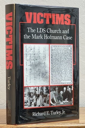 Item #51858 VICTIMS. The LDS Church and the Mark Hofmann Case. Richard E. Turley, Jr