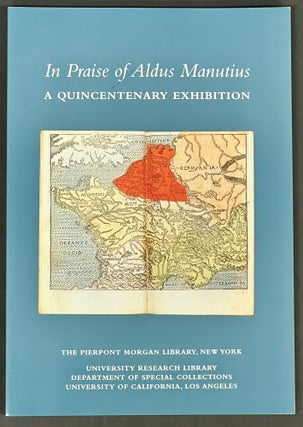 Item #51915 In PRAISE Of ALDUS MANUTIUS. A Quincentenary Exhibition. Exhibition Catalogue, H....