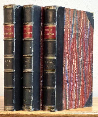 Item #51935 The HISTORY Of The FRENCH REVOLUTION. In Three Volumes. . Bodin Thiers, 1797 - 1877...