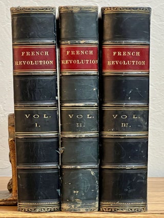 The HISTORY Of The FRENCH REVOLUTION. In Three Volumes.