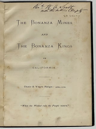The BONANZA MINES And The BONANZA KINGS Of CALIFORNIA. Their 5 Years Reign: 1875 - 1879.