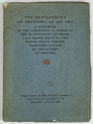 Item #52070 The DEVELOPMENT Of PRINTING AS AN ART. A Handbook of the Exhibition in Honor of the...