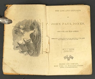 The LIFE And EXPLOITS Of JOHN PAUL JONES, Chevalier and Rear-Admiral.