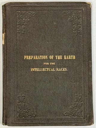 Item #52147 The PREPARATION Of The EARTH For The INTELLECTUAL RACES. . . Winslow, M. D, harles,...