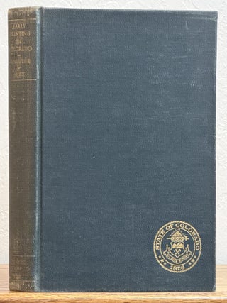 Item #52162 EARLY PRINTING In COLORADO. With a Bibliography of the Issues of the Press, 1859 to...