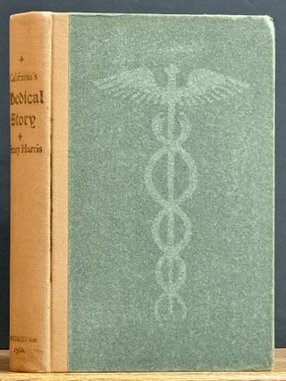 Item #52168 CALIFORNIA'S MEDICAL STORY. Henry. Singer Harris, Charles - Contributor