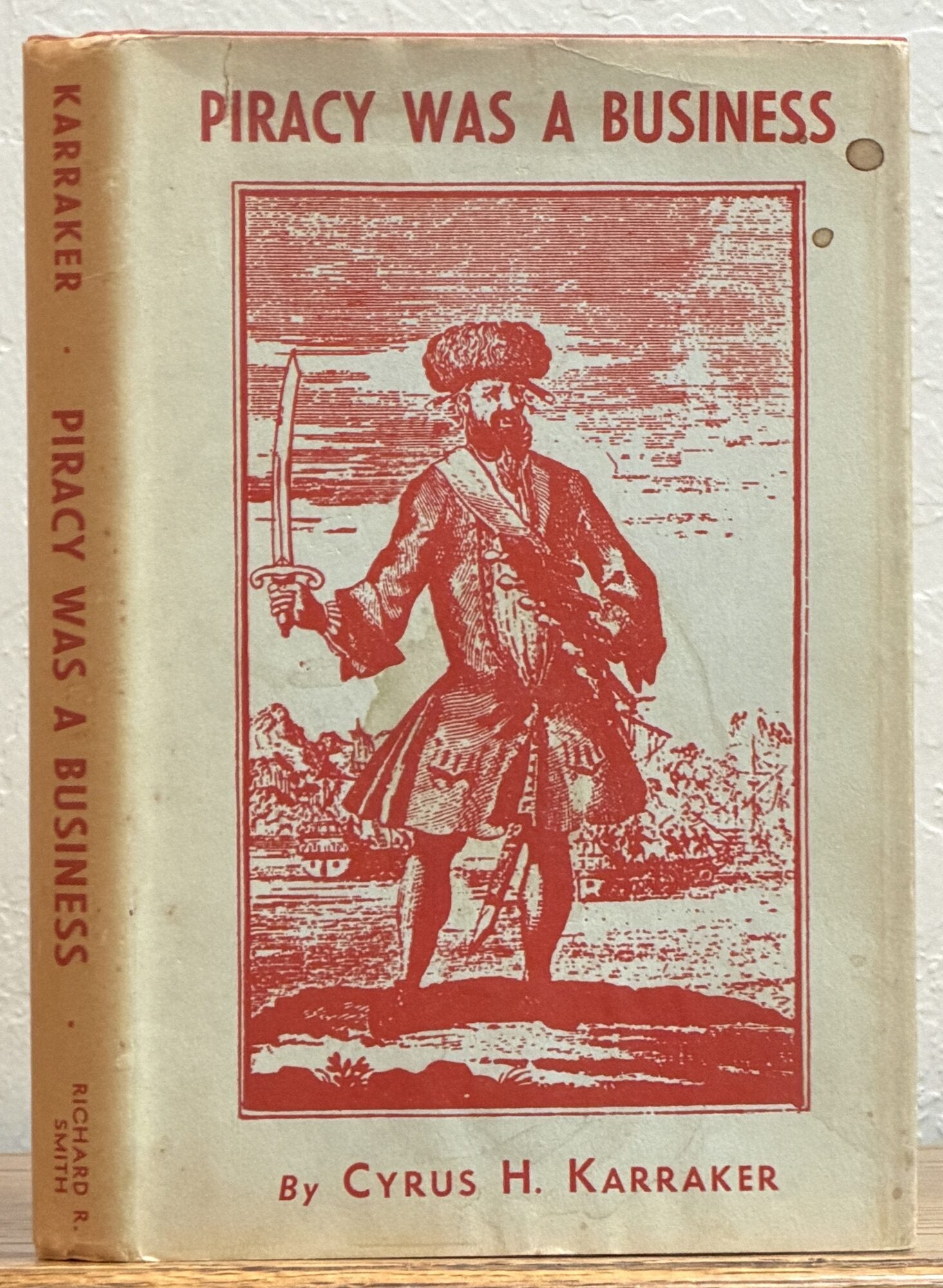 PIRACY WAS A BUSINESS | Cyrus H. Karraker | 1st Edition