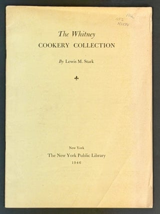 Item #52200 The WHITNEY COOKERY COLLECTION. Cookery Reference, Lewis M. Stark
