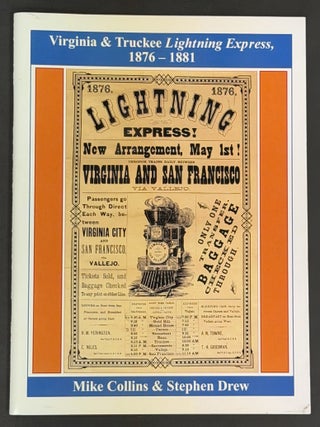 Item #52261 VIRGINIA & TRUCKEE LIGHTNING EXPRESS, 1876 - 1881. Mike Collins, Stephen Drew