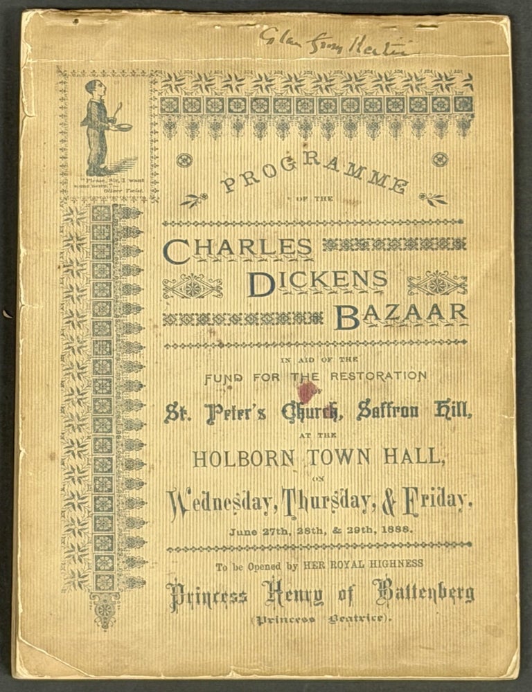 Item #52282 PROGRAMME Of The CHARLES DICKENS BAZAAR in Ad of the Fund for the Restoration of St. Peter's Church, Saffron Hill, at the Holborn Town Hall, Wednesday, Thursday, & Friday, June 27th, 28th, & 29th, 1888. Charles - Inspiration. Her Royal Highness Princess Henry of Battenberg - Honored Guest Dickens, Princess Beatrice.