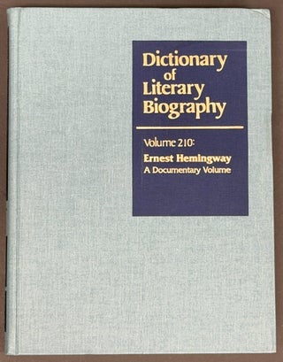Item #52302 ERNEST HEMINGWAY. A Documentary Volume. Dictionary of Literary Biography • Volume...