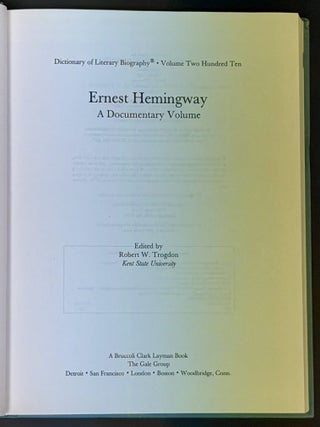 ERNEST HEMINGWAY. A Documentary Volume. Dictionary of Literary Biography &bull; Volume Two Hundred Ten.