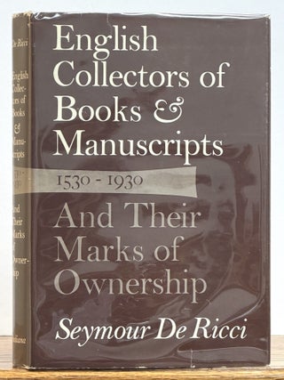 Item #52328 ENGLISH COLLECTORS Of BOOKS & MANUSCRIPTS 1530 - 1930 And Their Marks of...