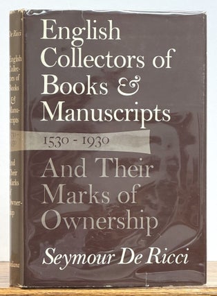 Item #52328 ENGLISH COLLECTORS Of BOOKS & MANUSCRIPTS 1530 - 1930 And Their Marks of...