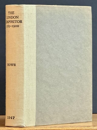 Item #52330 The LONDON COMPOSITOR. Documents Relating to Wages, Working Conditions, and Customs...