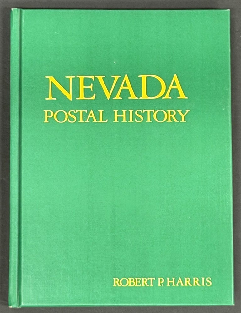 Item #52332 NEVADA POSTAL HISTORY. 1861 to 1972. Robert P. Harris.