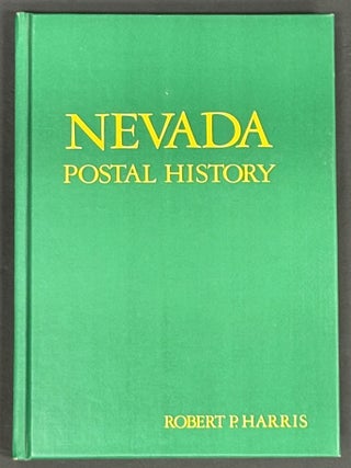 Item #52332 NEVADA POSTAL HISTORY. 1861 to 1972. Robert P. Harris