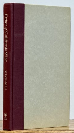 Item #52336 FATHER Of CALIFORNIA WINE: AGOSTON HARASZTHY. Including Grape Culture, Wines &...