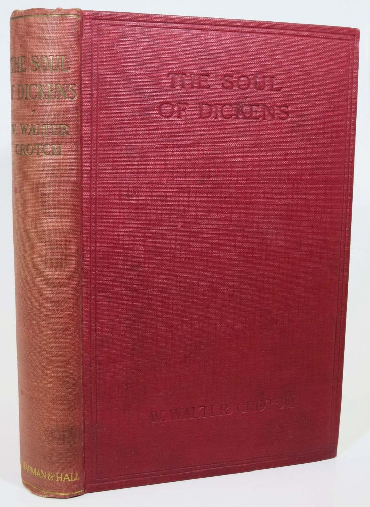 Item #5351.3 The SOUL Of DICKENS. Charles. 1812 - 1870 Dickens, W. Walter Crotch.