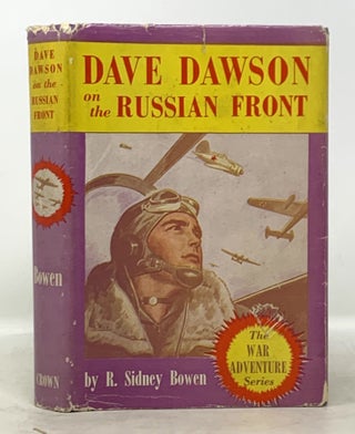 Item #5450.5 DAVE DAWSON On The RUSSIAN FRONT. Dave Dawson Series #10. R. Sidney Bowen