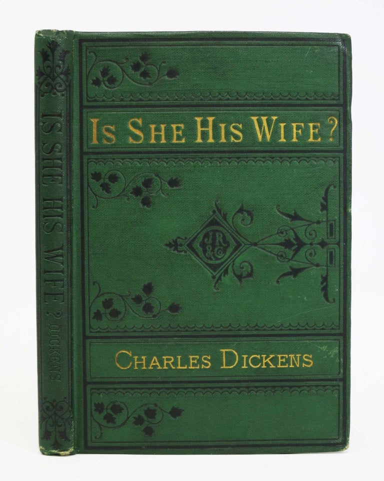 Item #5498.2 IS SHE HIS WIFE? or, Something Singular. A Comic Burletta in One Act. Charles Dickens, 1812 - 1870.
