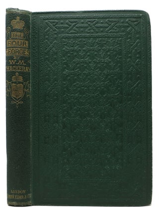 Item #5592 The FOUR GEORGES: Sketches of Manners, Morals, Court and Town Life. William Makepeace...