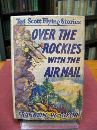 Item #5656.3 OVER The ROCKIES With The AIR MAIL or Ted Scott Lost in the Wilderness. The Ted...