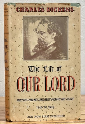 Item #570.16 The LIFE Of Our LORD. Written for His Children During the Years 1846 to 1849. And...