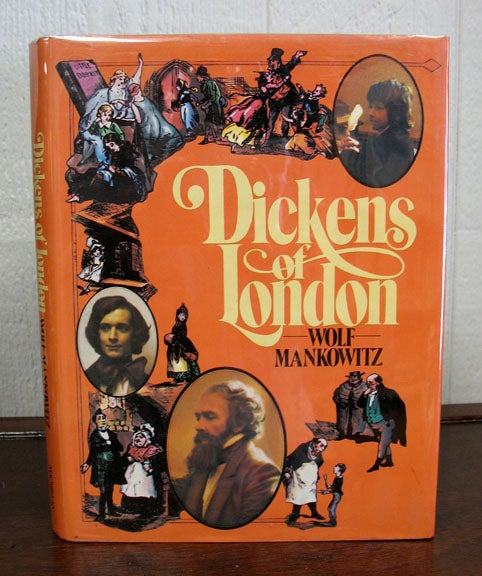 Item #6113.3 DICKENS Of LONDON. Charles. 1812 - 1870 Dickens, Wolf Mankowitz.