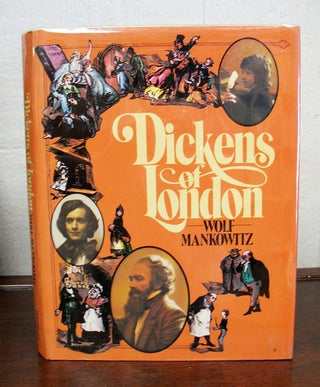 Item #6113 DICKENS Of LONDON. Charles. 1812 - 1870 Dickens, Wolf Mankowitz