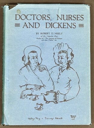 Item #6238.2 DOCTORS, NURSES And DICKENS. Charles. 1812 - 1870 Dickens, Robert D. Neely